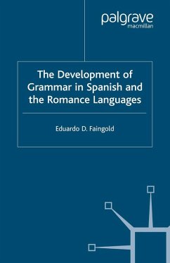 The Development of Grammar in Spanish and The Romance Languages (eBook, PDF) - Faingold, Eduardo D.