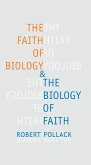 The Faith of Biology and the Biology of Faith (eBook, ePUB) The Faith of Biology and the Biology of Faith (eBook, ePUB)