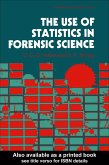 The Use Of Statistics In Forensic Science (eBook, PDF) The Use Of Statistics In Forensic Science (eBook, PDF)