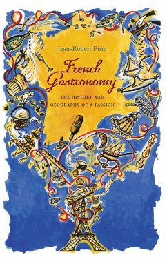 French Gastronomy (eBook, ePUB) - Pitte, Jean-Robert