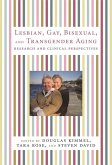 Lesbian, Gay, Bisexual, and Transgender Aging (eBook, ePUB)