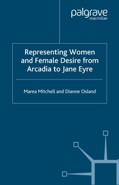 Representing Women and Female Desire From Arcadia to Jane Eyre (eBook, PDF) - Mitchell, Marea; Osland, Dianne