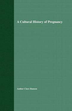 A Cultural History of Pregnancy (eBook, PDF) - Hanson, C.