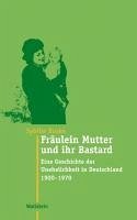 Fräulein Mutter und ihr Bastard (eBook, PDF) - Buske, Sybille