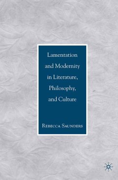 Lamentation and Modernity in Literature, Philosophy, and Culture (eBook, PDF) - Saunders, R.