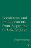 Secularism and its Opponents from Augustine to Solzhenitsyn (eBook, PDF)