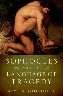 Sophocles and the Language of Tragedy (eBook, ePUB) - Goldhill, Simon
