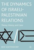 The Dynamics of Israeli-Palestinian Relations (eBook, PDF)