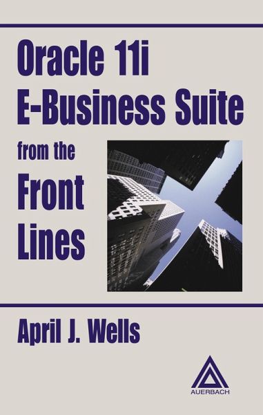 Oracle 11i E-Business Suite from the Front Lines (eBook, PDF) Oracle 11i E-Business Suite from the Front Lines (eBook, PDF)