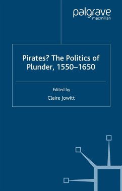 Pirates? The Politics of Plunder, 1550-1650 (eBook, PDF) - Jowitt, Claire