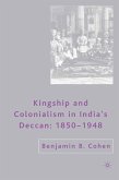 Kingship and Colonialism in India&quote;s Deccan 1850–1948 (eBook, PDF)