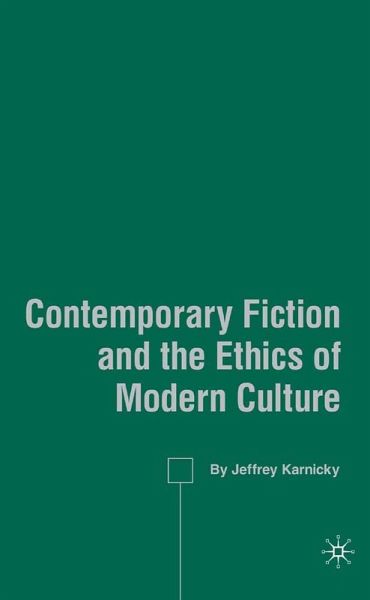 Contemporary Fiction and the Ethics of Modern Culture (eBook, PDF)