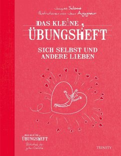 Das kleine Übungsheft Sich selbst und andere lieben - Salomé, Jacques