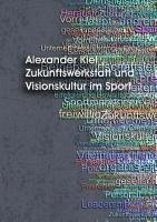 Zukunftswerkstatt und Visionskultur im Sport - Kiel, Alexander