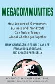Megacommunities: How Leaders of Government, Business and Non-Profits Can Tackle Today's Global Challenges Together (eBook, ePUB)
