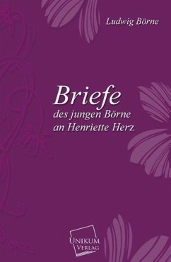 Briefe des jungen Börne an Henriette Herz - Börne, Ludwig