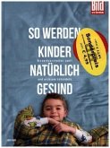 So werden Kinder natürlich gesund