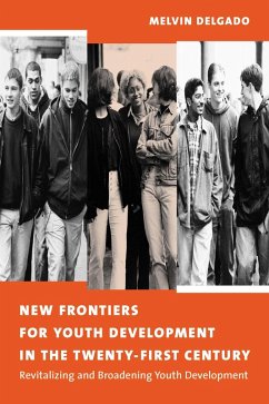 New Frontiers for Youth Development in the Twenty-First Century (eBook, ePUB) - Delgado, Melvin