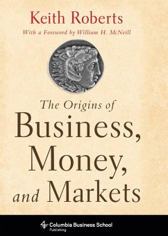 The Origins of Business, Money, and Markets (eBook, ePUB) - Roberts, Keith