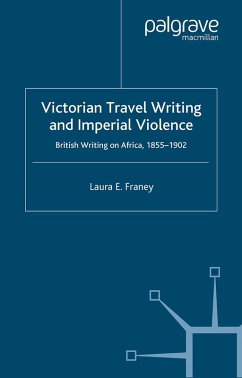 Victorian Travel Writing and Imperial Violence (eBook, PDF) - Franey, Laura E.