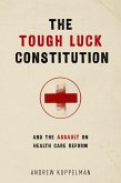 The Tough Luck Constitution and the Assault on Health Care Reform (eBook, ePUB)