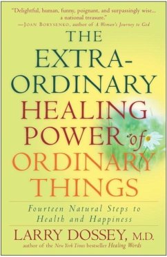 The Extraordinary Healing Power of Ordinary Things (eBook, ePUB) - Dossey, Larry