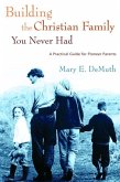 Building the Christian Family You Never Had (eBook, ePUB)