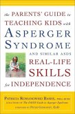 The Parents' Guide to Teaching Kids with Asperger Syndrome and Similar ASDs Real-Life Skills for Independence (eBook, ePUB)
