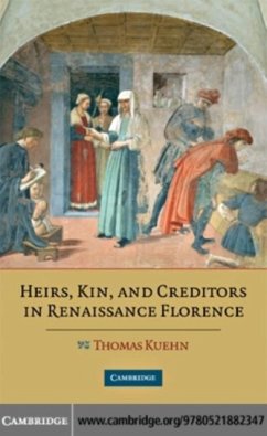 Heirs, Kin, and Creditors in Renaissance Florence (eBook, PDF) - Kuehn, Thomas