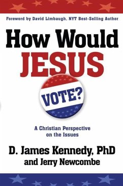 How Would Jesus Vote? (eBook, ePUB) - Kennedy, D. James; Newcombe, Jerry