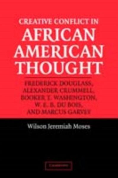 Creative Conflict in African American Thought (eBook, PDF) Creative Conflict in African American Thought (eBook, PDF)