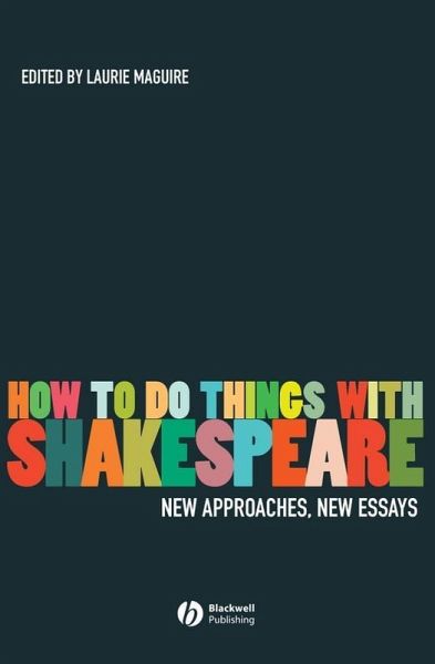 How To Do Things With Shakespeare (eBook, PDF) How To Do Things With Shakespeare (eBook, PDF)