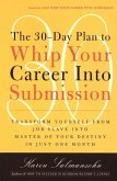 The 30-Day Plan to Whip Your Career Into Submission (eBook, ePUB)