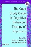The Case Study Guide to Cognitive Behaviour Therapy of Psychosis (eBook, PDF)