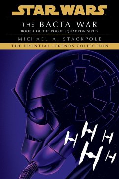 The Bacta War: Star Wars Legends (Rogue Squadron) (eBook, ePUB) - Stackpole, Michael A.