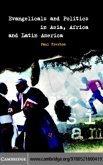 Evangelicals and Politics in Asia, Africa and Latin America (eBook, PDF) Evangelicals and Politics in Asia, Africa and Latin America (eBook, PDF)