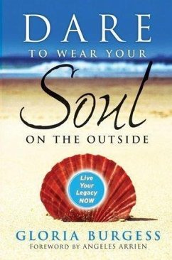 Dare to Wear Your Soul on the Outside (eBook, PDF) - Burgess, Gloria J.