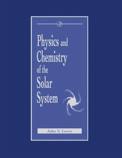 Physics and Chemistry of the Solar System (eBook, PDF) - Lewis, John
