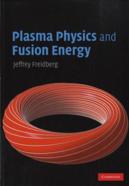 Plasma Physics and Fusion Energy (eBook, PDF) Plasma Physics and Fusion Energy (eBook, PDF)