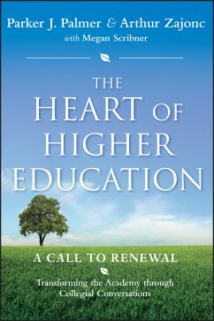 The Heart of Higher Education (eBook, ePUB) - Palmer, Parker J.; Zajonc, Arthur; Scribner, Megan