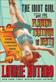 The Idiot Girl and the Flaming Tantrum of Death (eBook, ePUB) - Notaro, Laurie