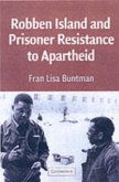Robben Island and Prisoner Resistance to Apartheid (eBook, PDF) Robben Island and Prisoner Resistance to Apartheid (eBook, PDF)