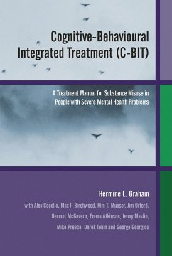 Cognitive-Behavioural Integrated Treatment (C-BIT) (eBook, PDF) - Graham, Hermine L.; Copello, Alex; Birchwood, Max J.; Mueser, Kim T.; Orford, Jim; McGovern, Dermot; Atkinson, Emma; Maslin, Jenny; Preece, Mike; Tobin, Derek; Georgiou, George