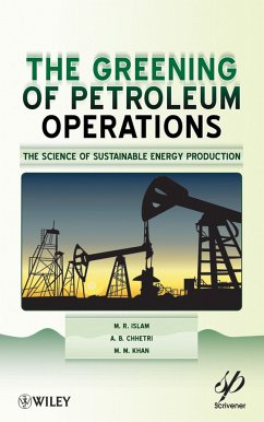 The Greening of Petroleum Operations (eBook, PDF) - Islam, M. R.; Chhetri, A. B.; Khan, M. M.