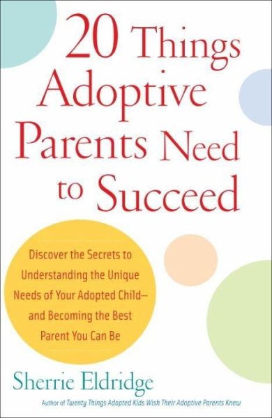 20 Things Adoptive Parents Need to Succeed (eBook, ePUB)