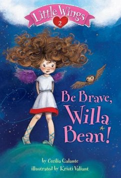 Little Wings #2: Be Brave, Willa Bean! (eBook, ePUB) - Galante, Cecilia