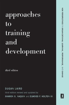Approaches To Training And Development (eBook, ePUB) - Laird, Dugan; Holton, Elwood F; Naquin, Sharon S.