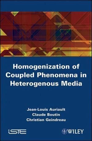 Homogenization of Coupled Phenomena in Heterogenous Media (eBook, PDF) Homogenization of Coupled Phenomena in Heterogenous Media (eBook, PDF)