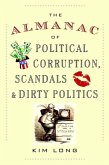 The Almanac of Political Corruption, Scandals, and Dirty Politics (eBook, ePUB) The Almanac of Political Corruption, Scandals, and Dirty Politics (eBook, ePUB)