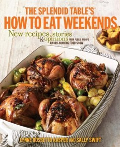 The Splendid Table's How to Eat Weekends (eBook, ePUB) - Rossetto Kasper, Lynne; Swift, Sally